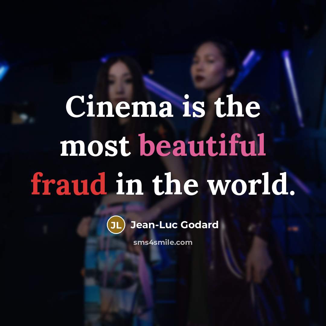 “Cinema is the most beautiful fraud in the world.…” quote by Jean-Luc Godard