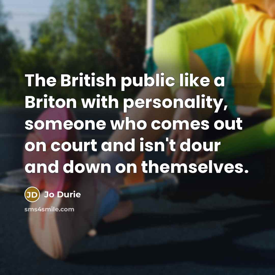 “The British public like a Briton with personality, someone who…” quote by Jo Durie