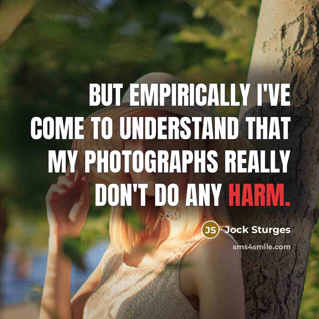 “But empirically I've come to understand that my photographs really…” quote by Jock Sturges