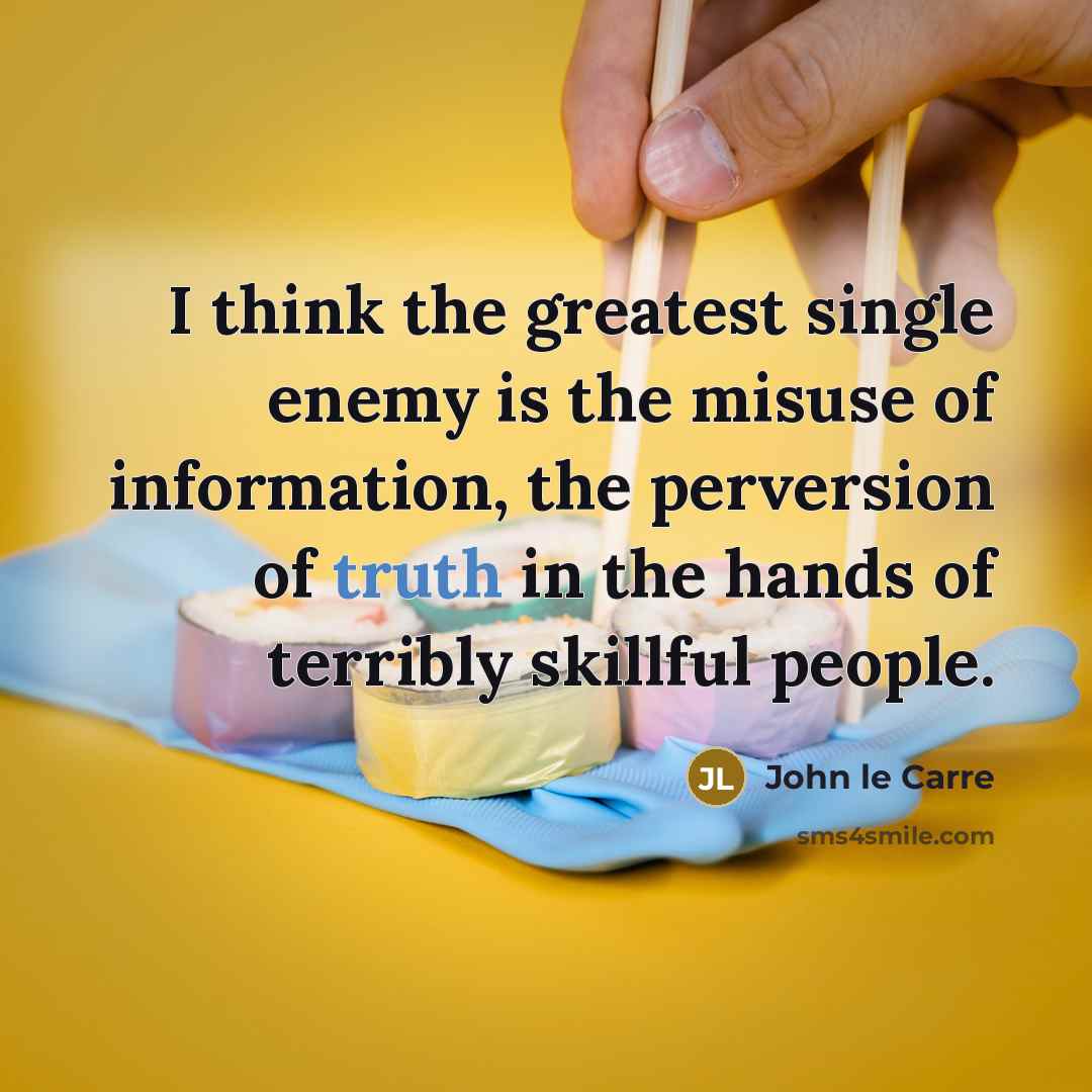 “I think the greatest single enemy is the misuse of…” quote by John le Carre