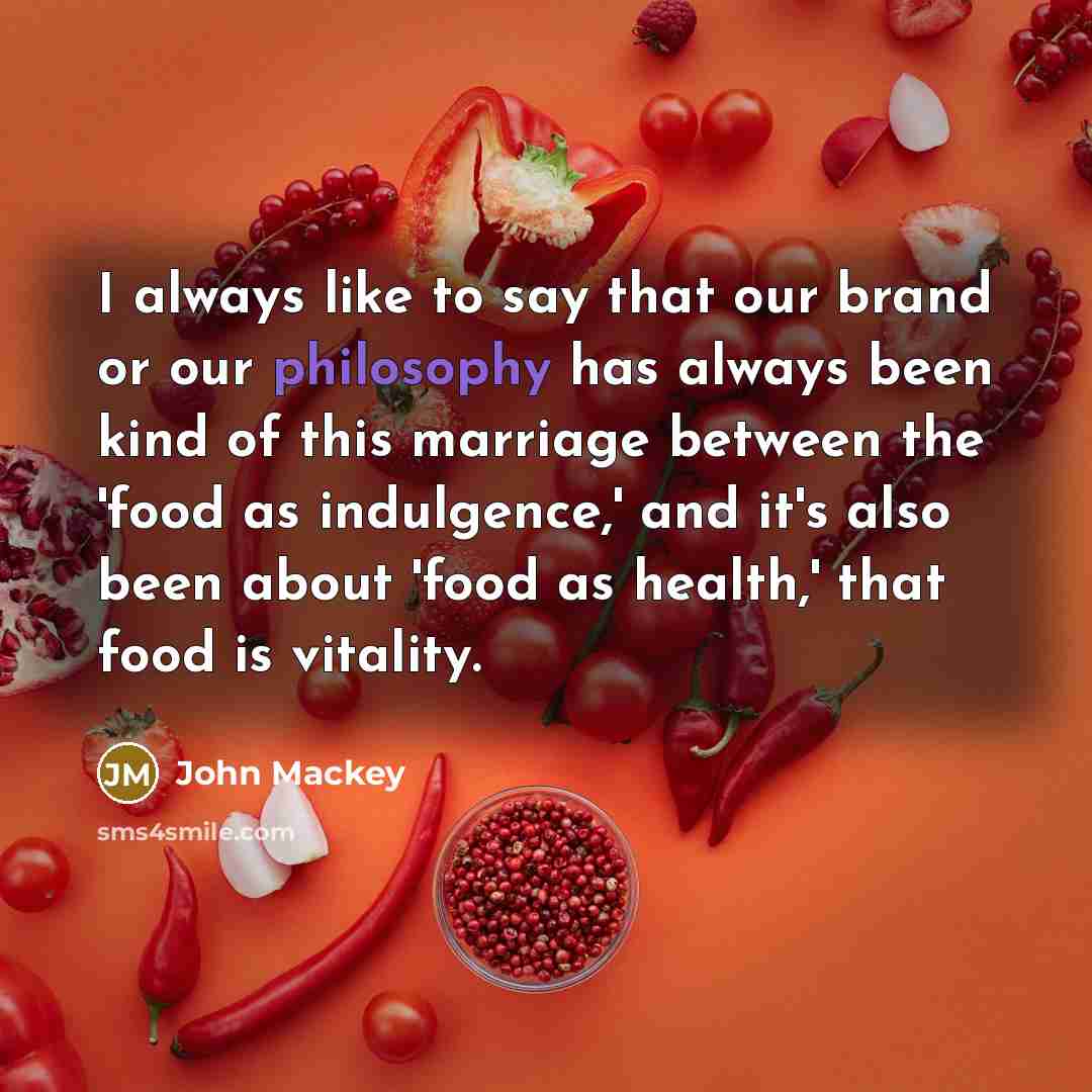“I always like to say that our brand or our…” quote by John Mackey