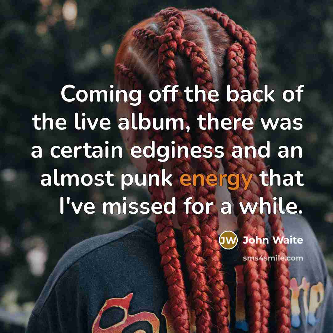 “Coming off the back of the live album, there was…” quote by John Waite
