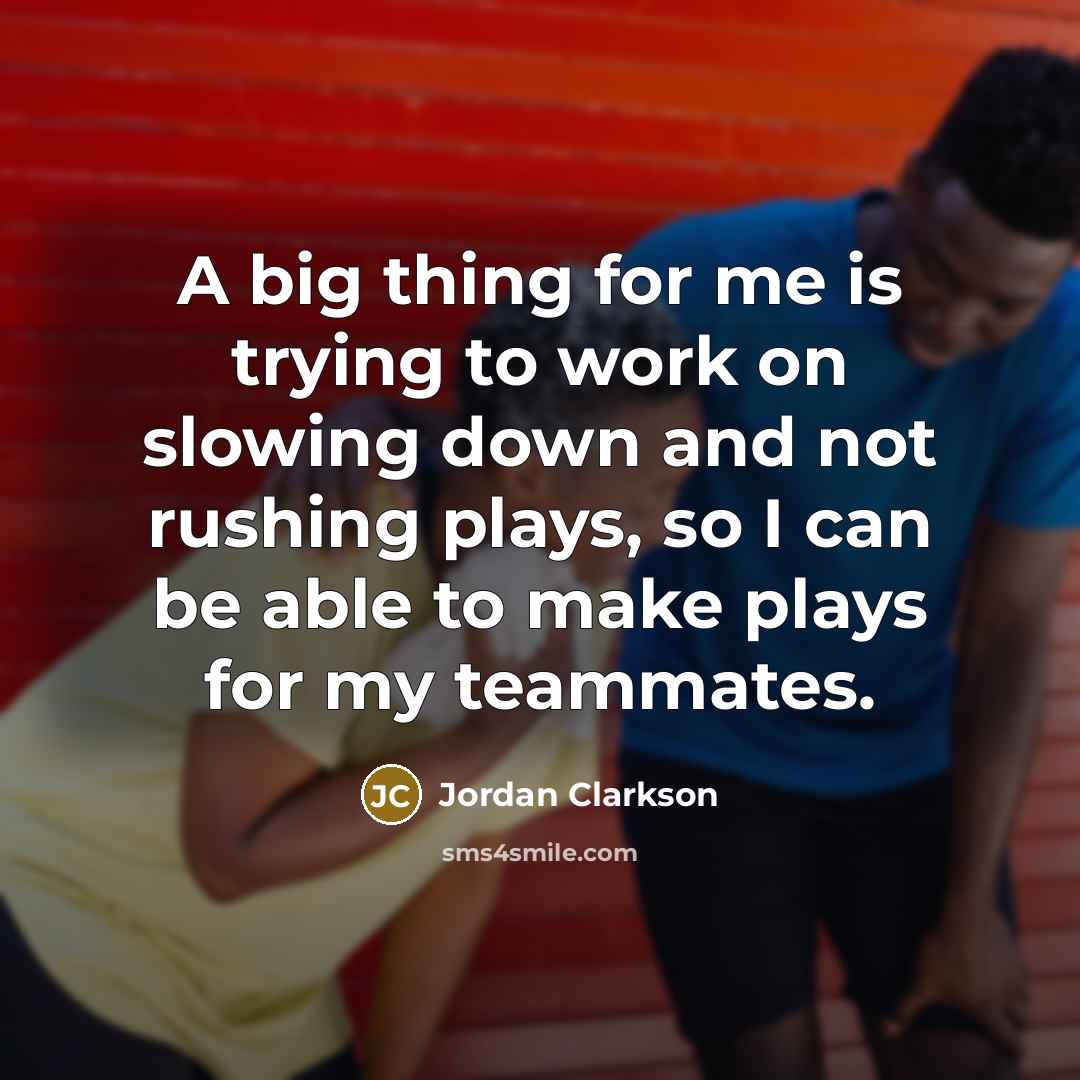 “A big thing for me is trying to work on…” quote by Jordan Clarkson