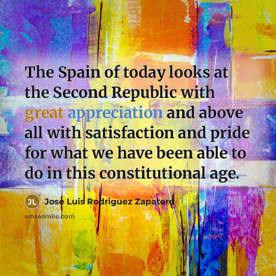 “The Spain of today looks at the Second Republic with…” quote by Jose Luis Rodriguez Zapatero