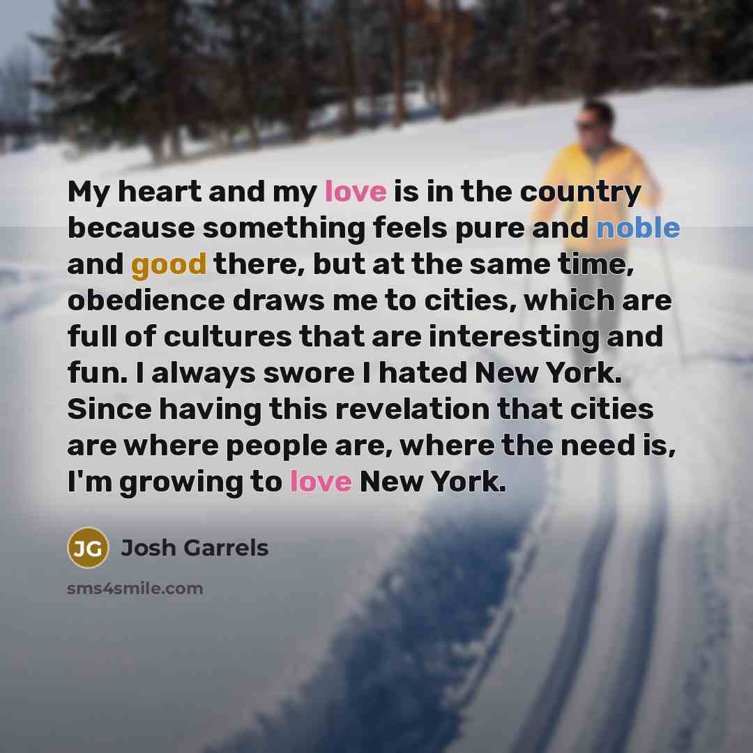 “My heart and my love is in the country because…” quote by Josh Garrels