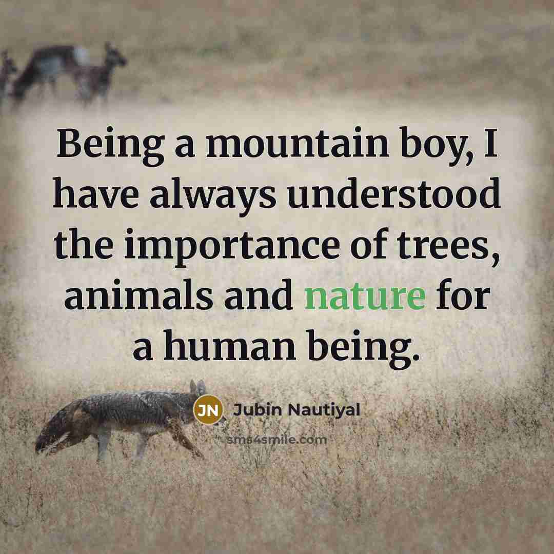 “Being a mountain boy, I have always understood the importance…” quote by Jubin Nautiyal