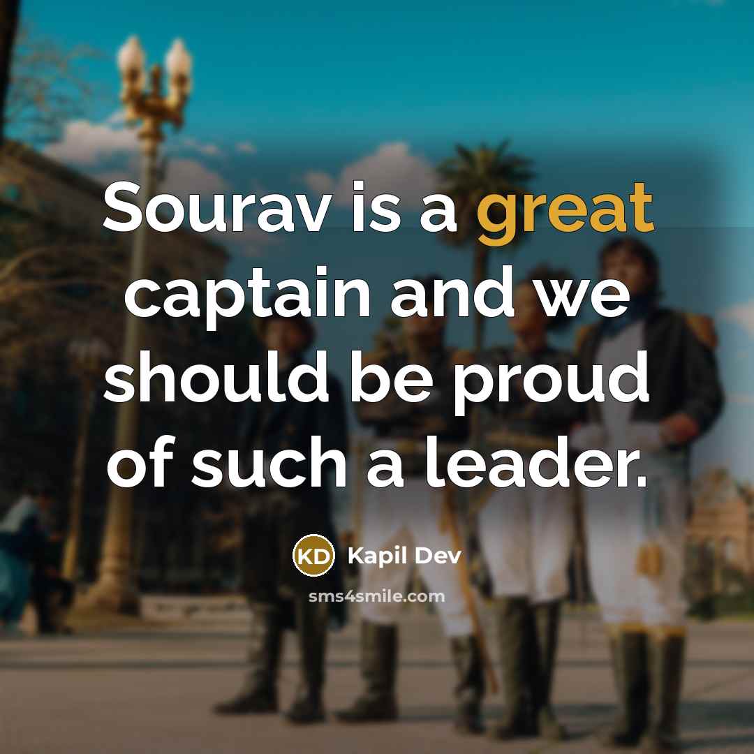 “Sourav is a great captain and we should be proud…” quote by Kapil Dev