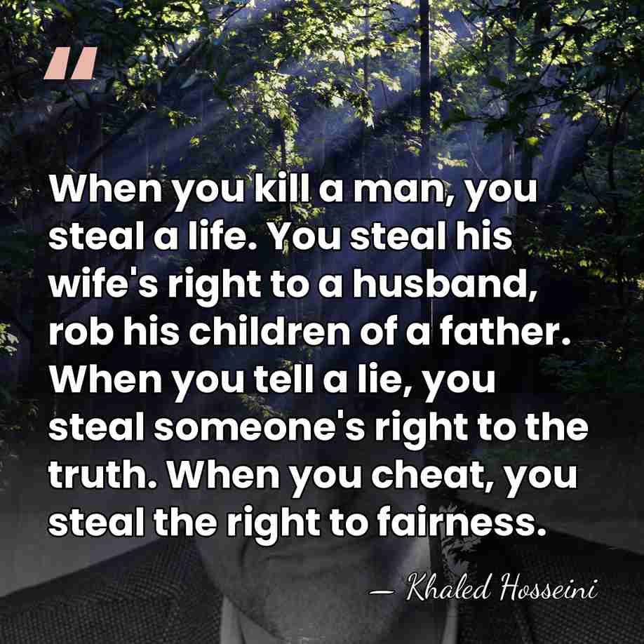 When you kill a man, you steal a life. You steal his&hellip; - Khaled Hosseini