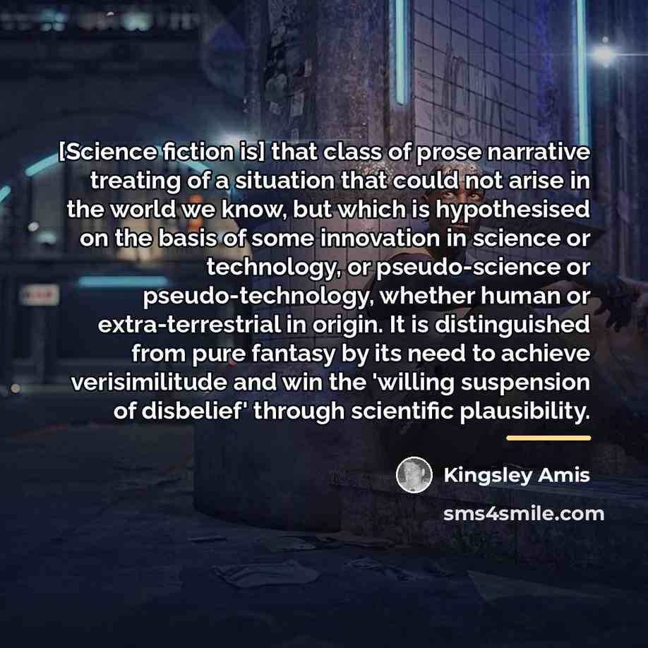 “[Science fiction is] that class of prose narrative treating of…” quote by Kingsley Amis