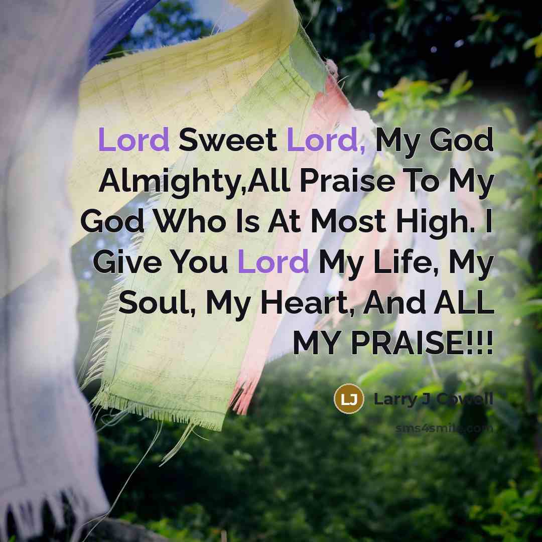 “Lord Sweet Lord, My God Almighty,All Praise To My God…” quote by Larry J Cowell