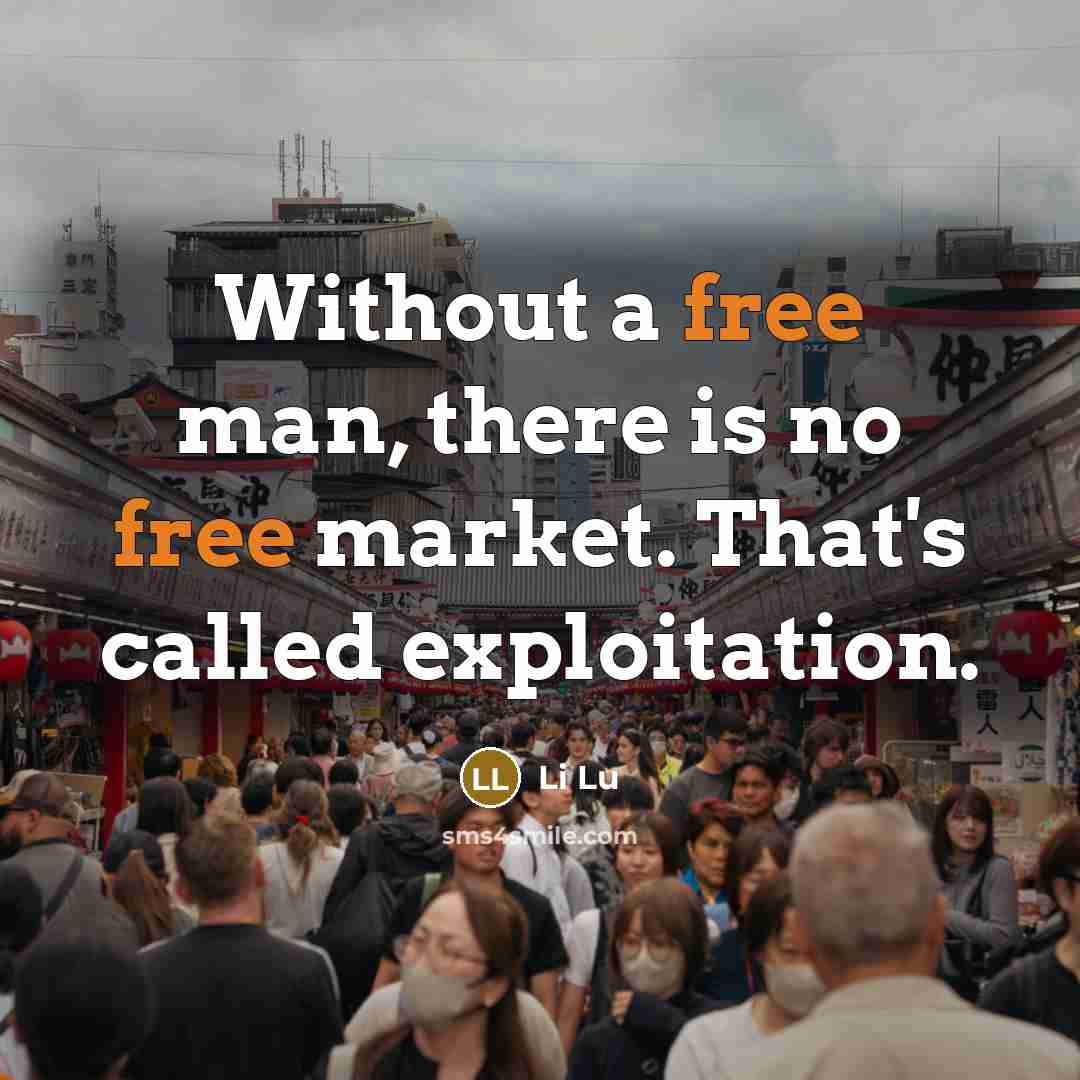 “Without a free man, there is no free market. That's…” quote by Li Lu