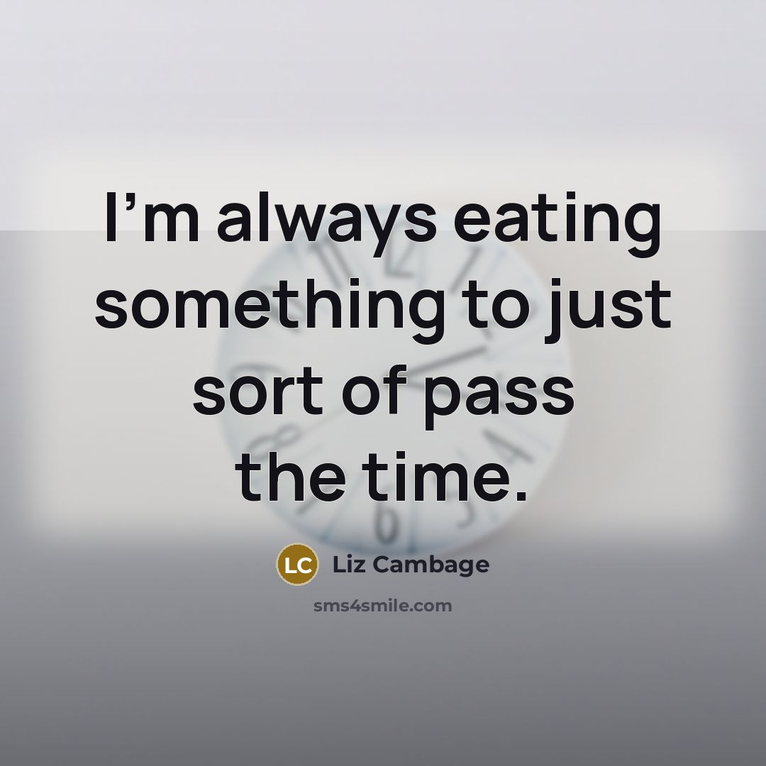 “I'm always eating something to just sort of pass the…” quote by Liz Cambage
