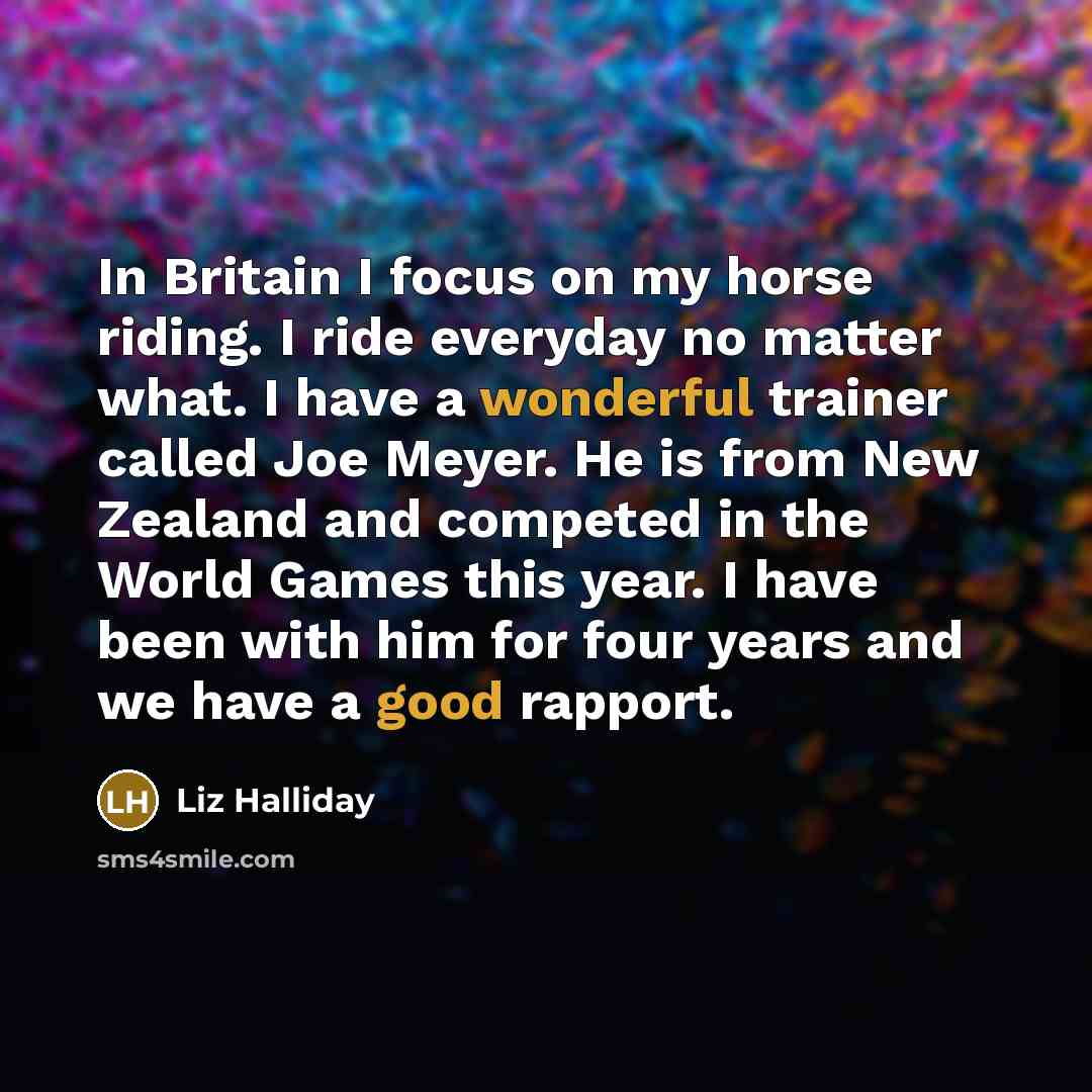 “In Britain I focus on my horse riding. I ride…” quote by Liz Halliday