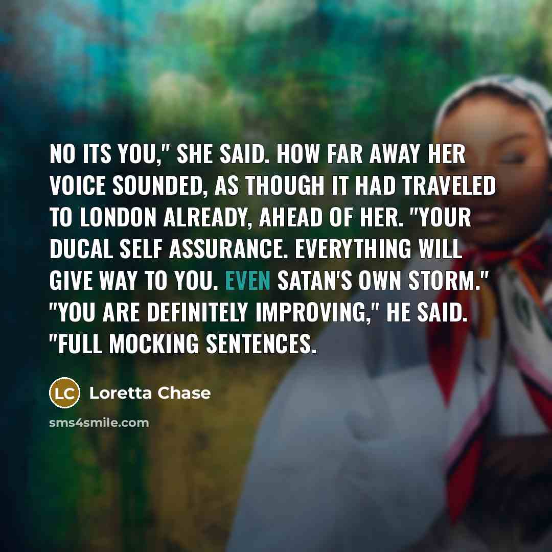 “No its you," she said. How far away her voice…” quote by Loretta Chase
