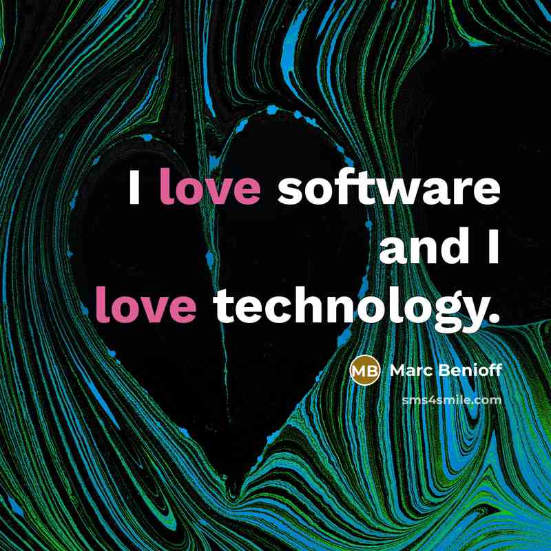 “I love software and I love technology.…” quote by Marc Benioff