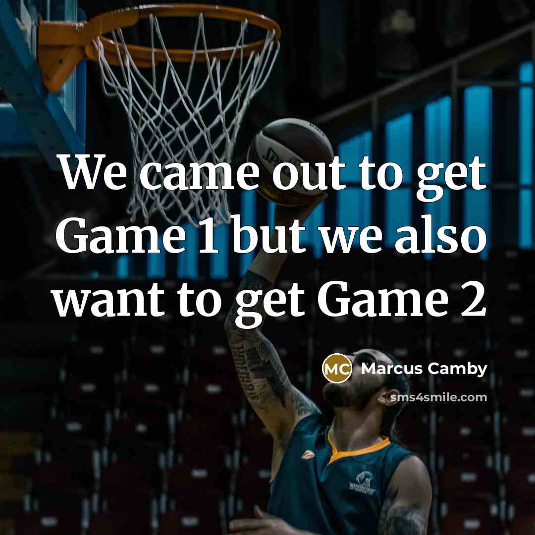 “We came out to get Game 1 but we also…” quote by Marcus Camby