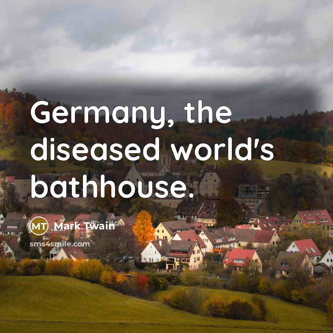 “Germany, the diseased world's bathhouse.…” quote by Mark Twain