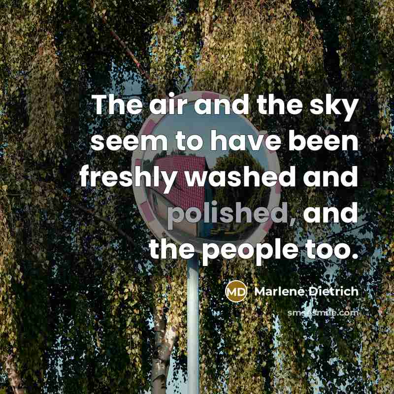 “The air and the sky seem to have been freshly…” quote by Marlene Dietrich
