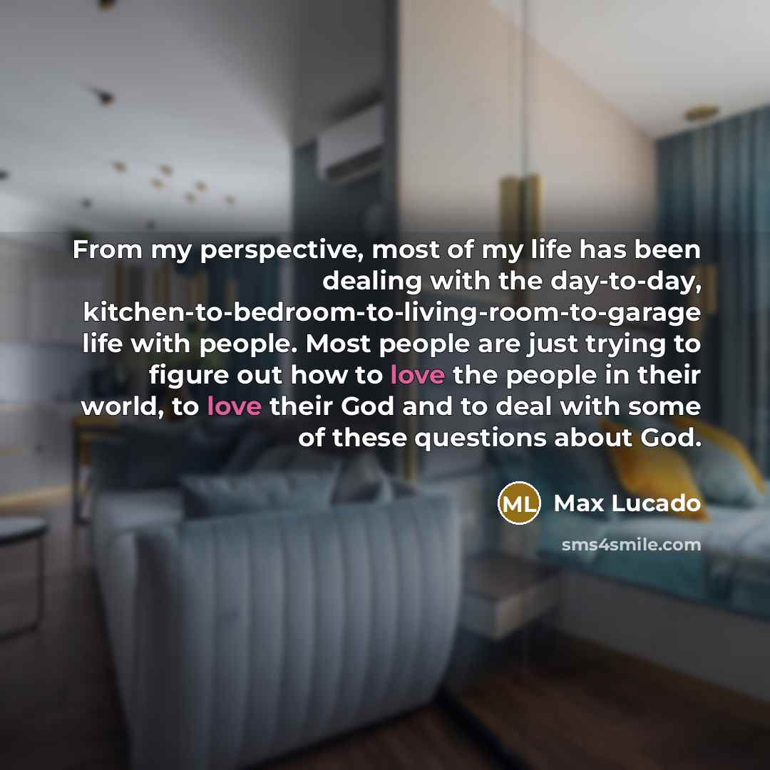 “From my perspective, most of my life has been dealing…” quote by Max Lucado