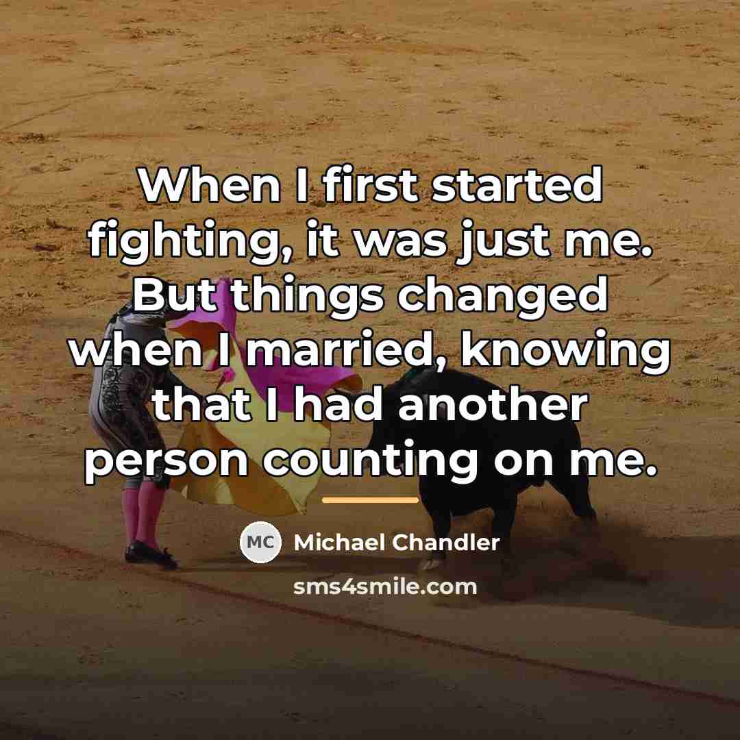 “When I first started fighting, it was just me. But…” quote by Michael Chandler