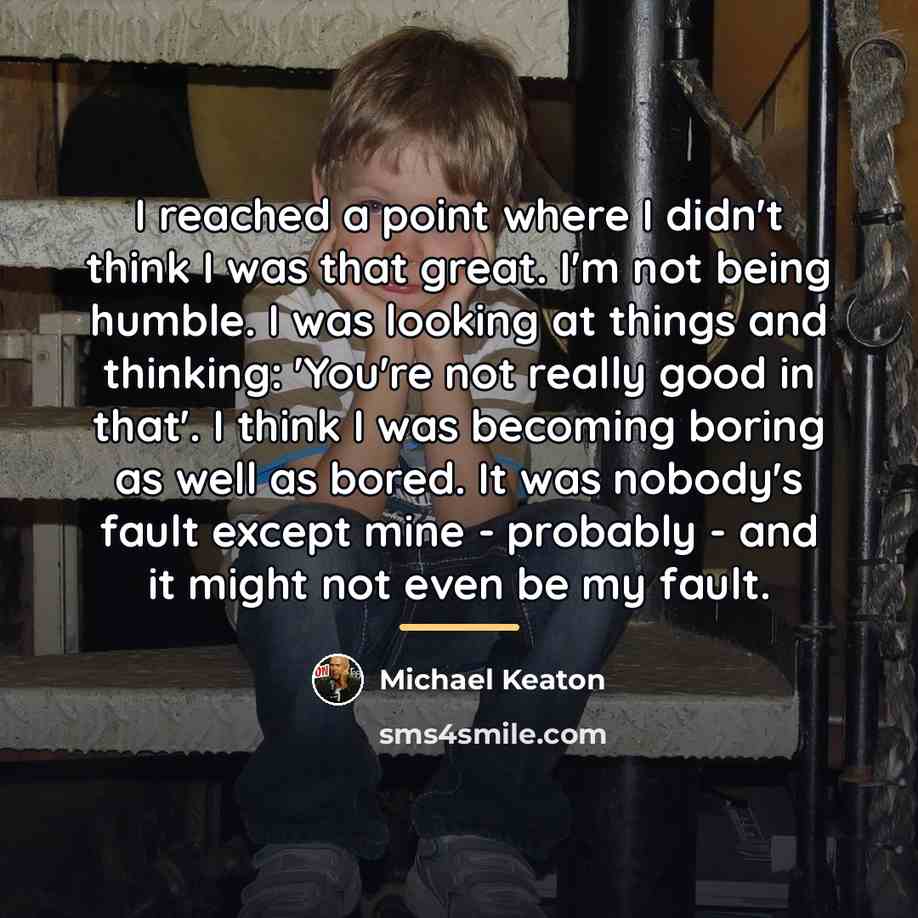 “I reached a point where I didn't think I was…” quote by Michael Keaton