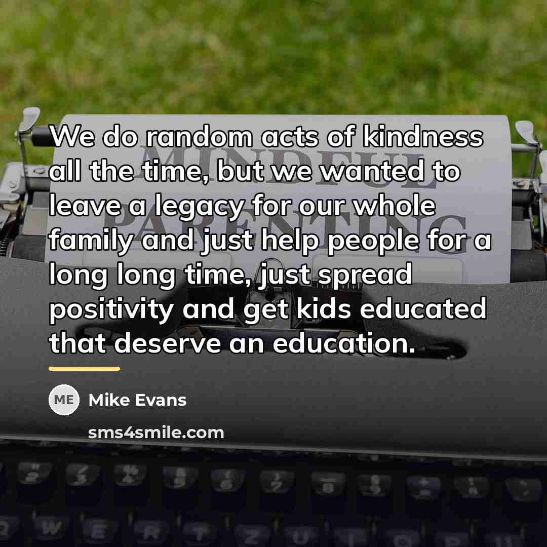 “We do random acts of kindness all the time, but…” quote by Mike Evans