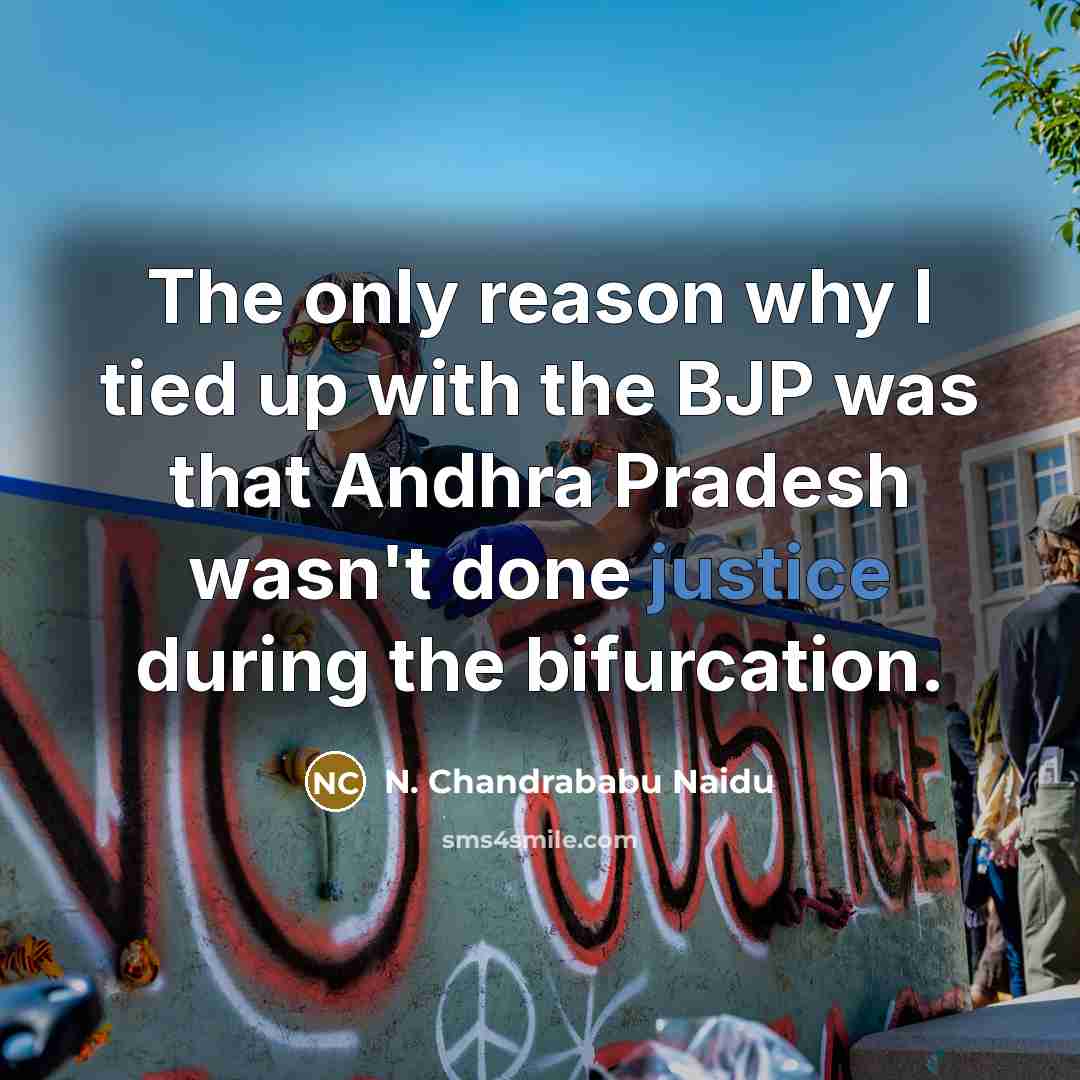 “The only reason why I tied up with the BJP…” quote by N. Chandrababu Naidu