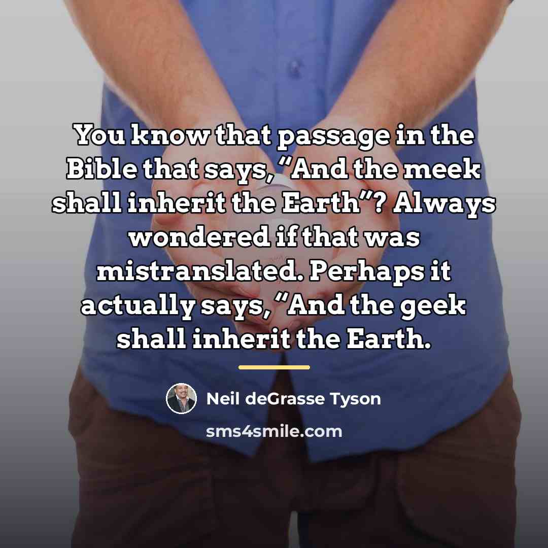 “You know that passage in the Bible that says, “And…” quote by Neil deGrasse Tyson