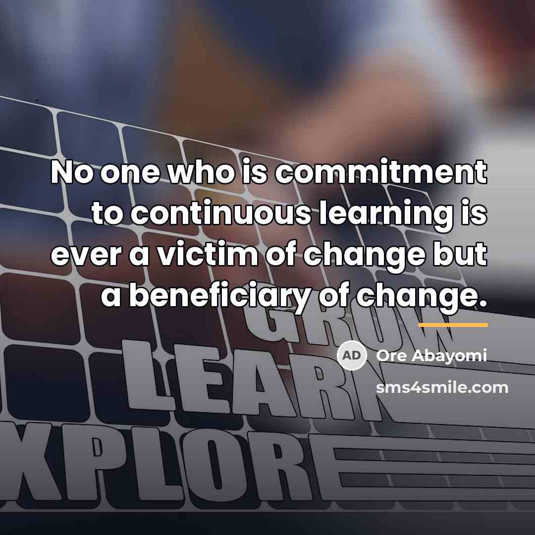 “No one who is commitment to continuous learning is ever…” quote by Ore Abayomi