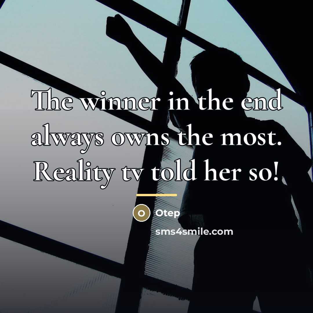 “The winner in the end always owns the most. Reality…” quote by Otep