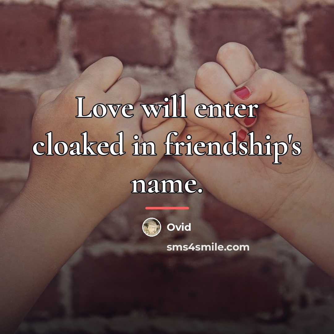 “Love will enter cloaked in friendship's name.…” quote by Ovid