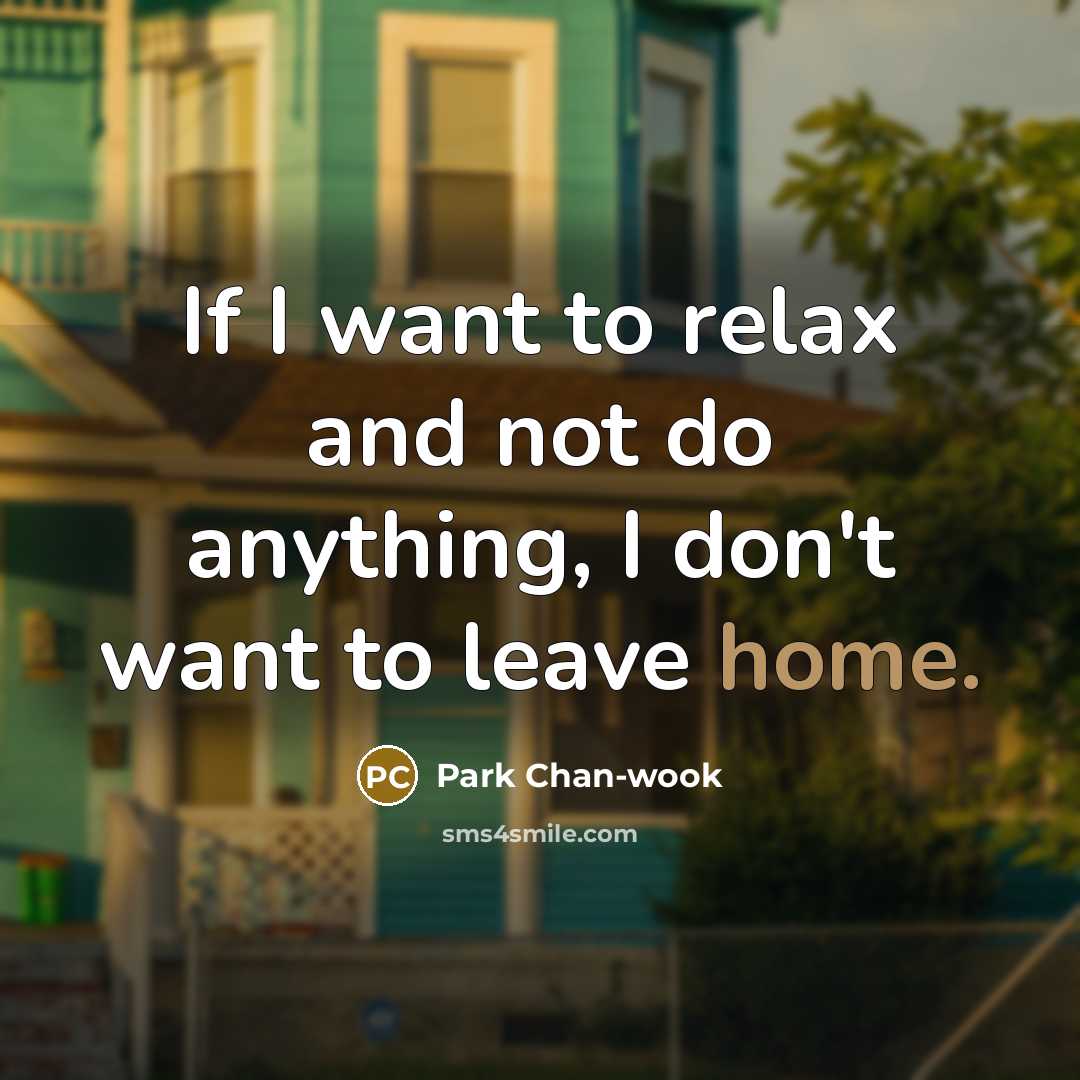 “If I want to relax and not do anything, I…” quote by Park Chan-wook