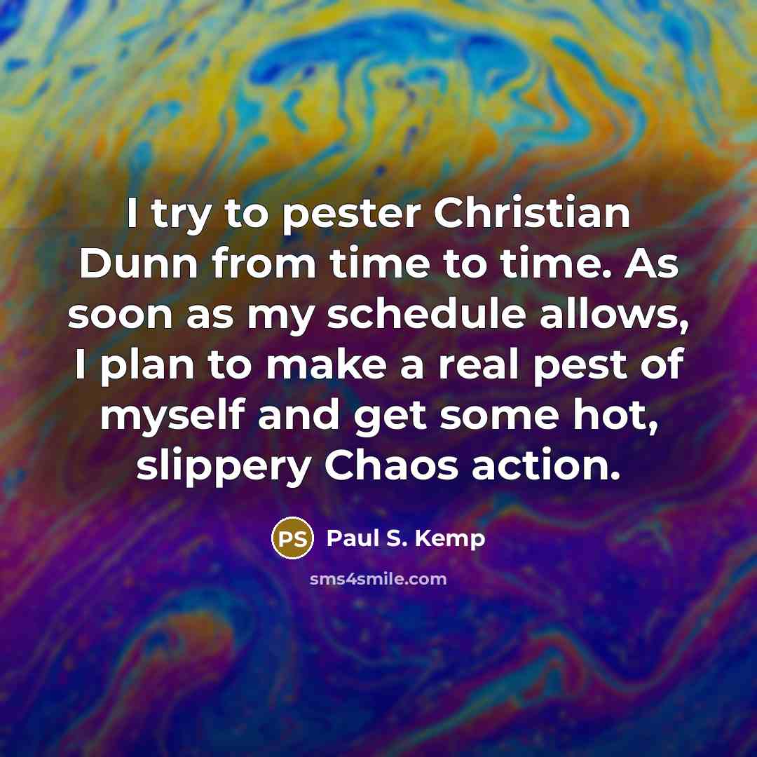 “I try to pester Christian Dunn from time to time.…” quote by Paul S. Kemp