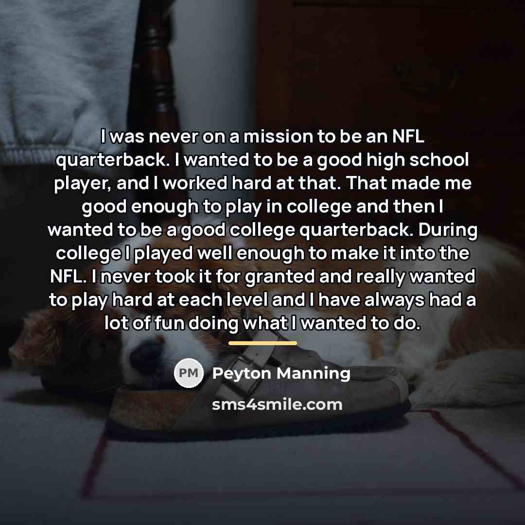“I was never on a mission to be an NFL…” quote by Peyton Manning