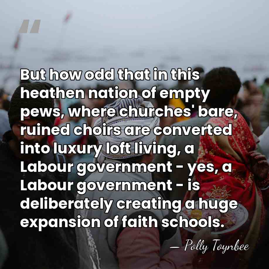 But how odd that in this heathen nation of empty pews, where&hellip; - Polly Toynbee
