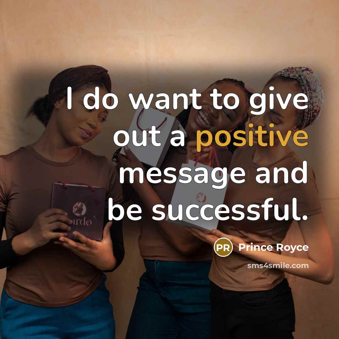 “I do want to give out a positive message and…” quote by Prince Royce