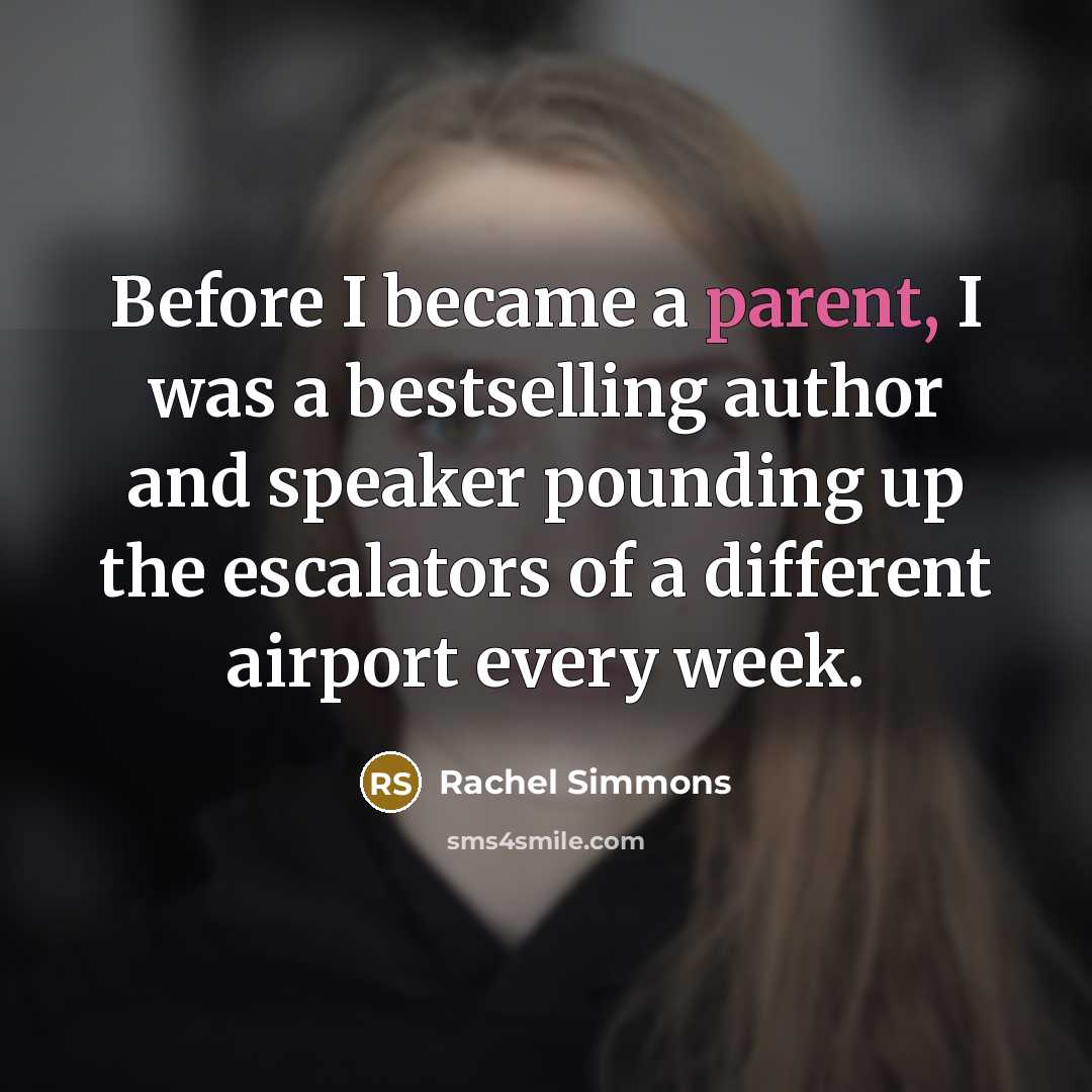 “Before I became a parent, I was a bestselling author…” quote by Rachel Simmons