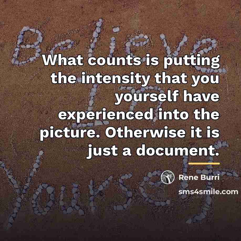 “What counts is putting the intensity that you yourself have…” quote by Rene Burri