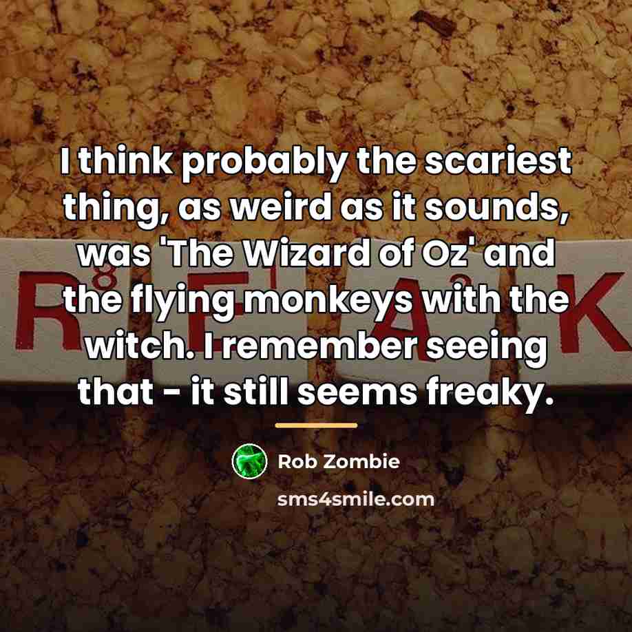 “I think probably the scariest thing, as weird as it…” quote by Rob Zombie