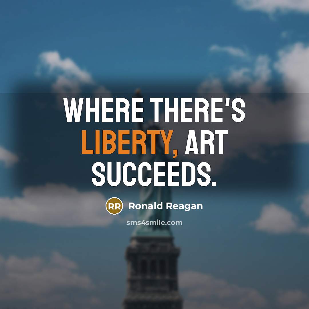 “Where there's liberty, art succeeds.…” quote by Ronald Reagan