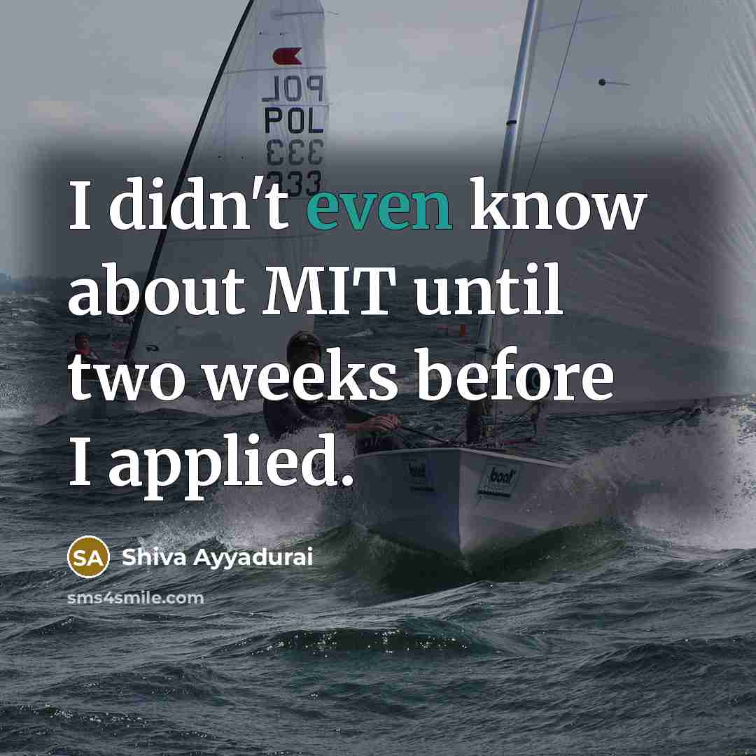 “I didn't even know about MIT until two weeks before…” quote by Shiva Ayyadurai