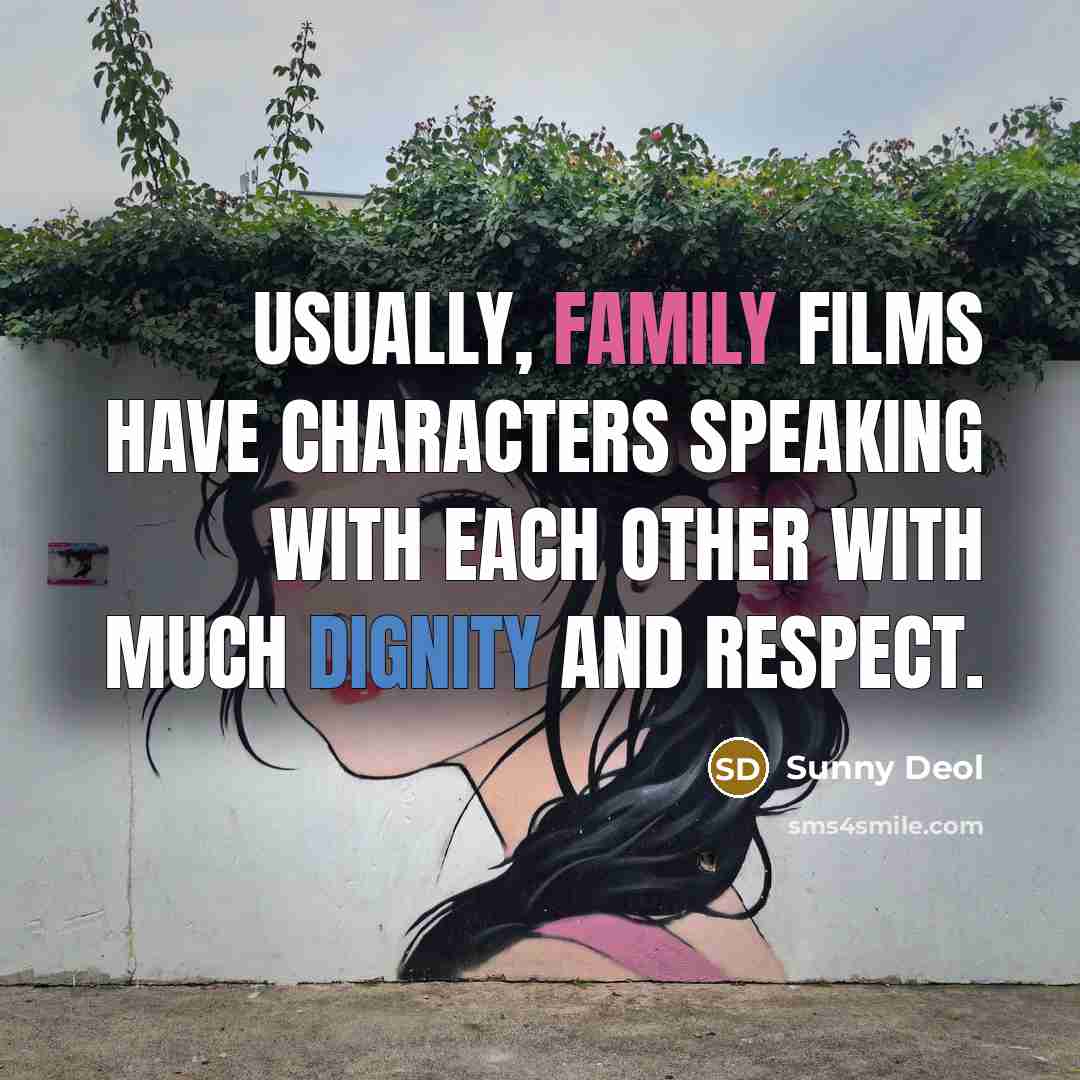 “Usually, family films have characters speaking with each other with…” quote by Sunny Deol