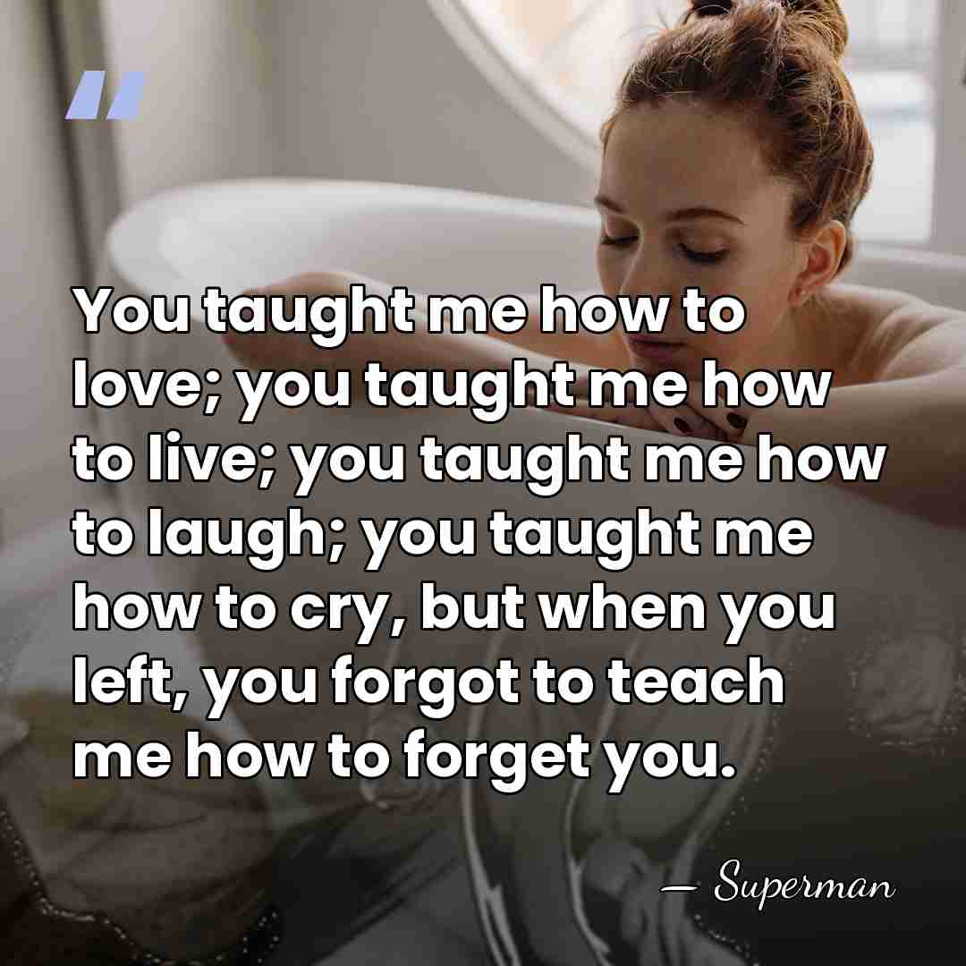 You taught me how to love; you taught me how to live;&hellip; - Superman
