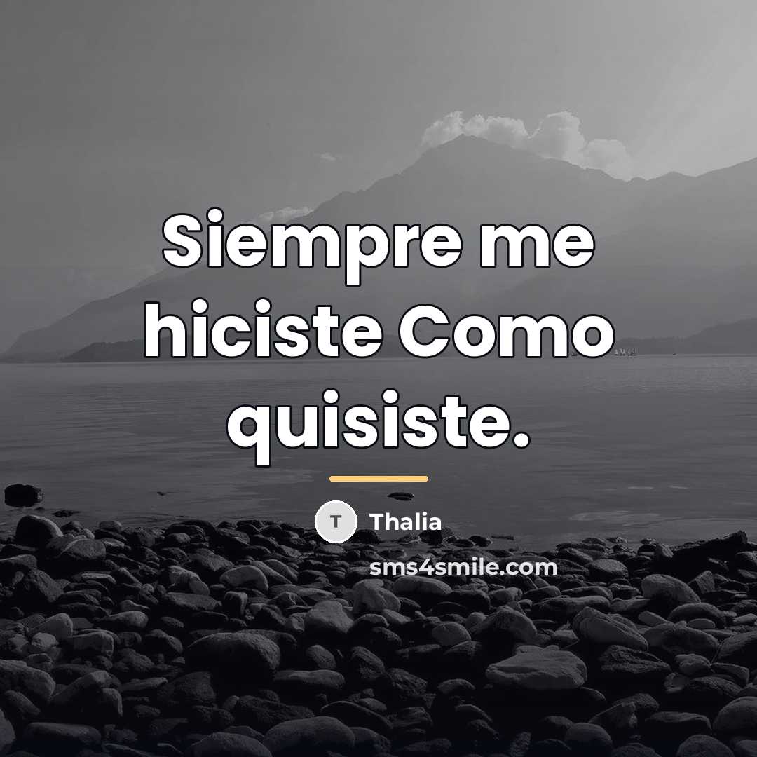 “Siempre me hiciste Como quisiste.…” quote by Thalia