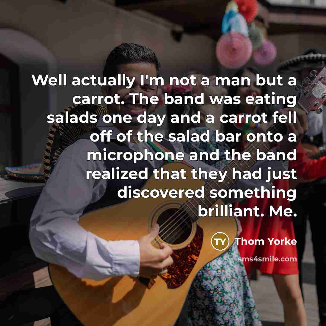“Well actually I'm not a man but a carrot. The…” quote by Thom Yorke