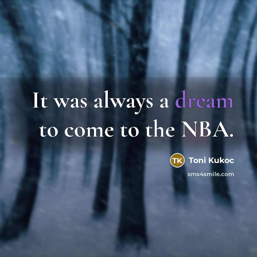 “It was always a dream to come to the NBA.…” quote by Toni Kukoc