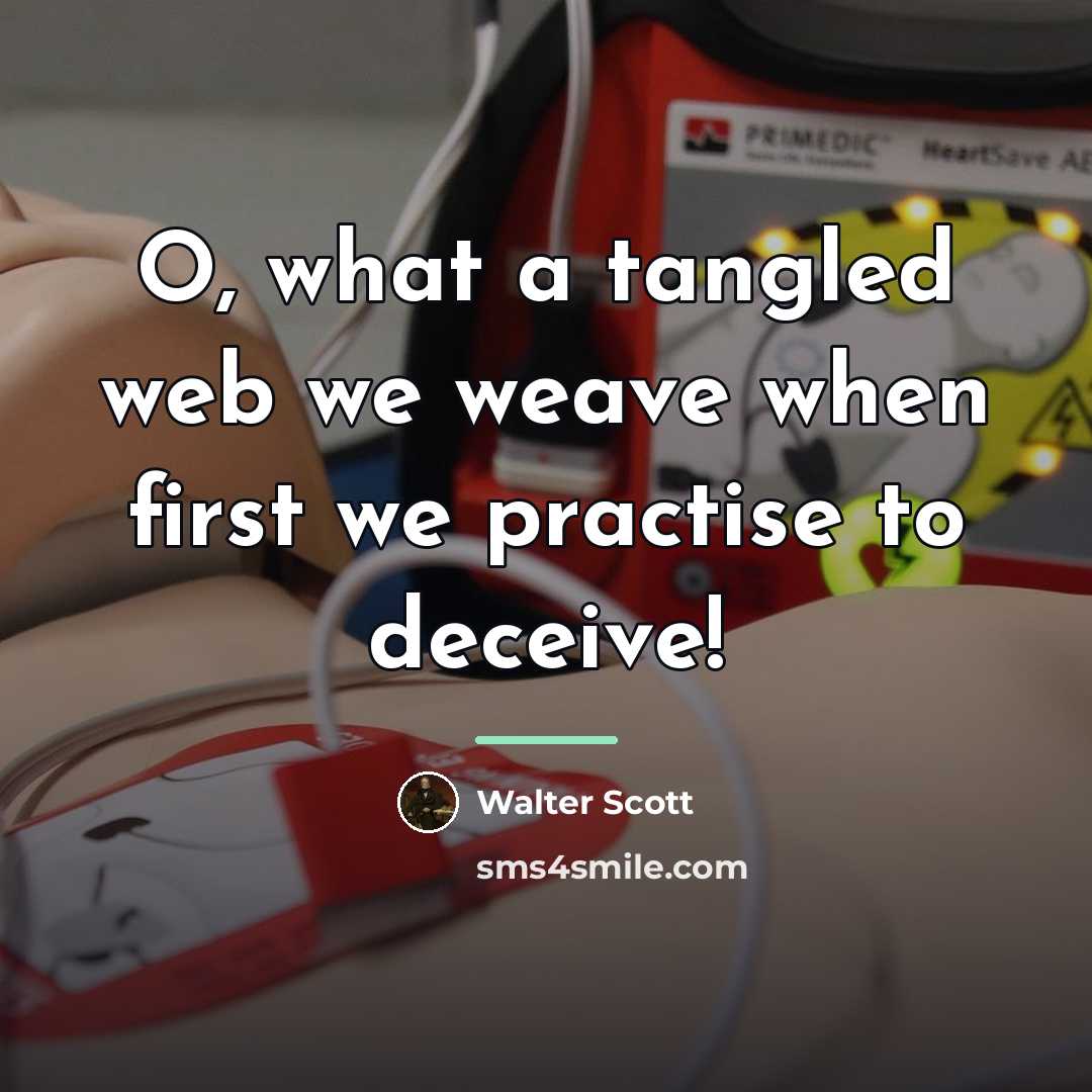 “O, what a tangled web we weave when first we…” quote by Walter Scott