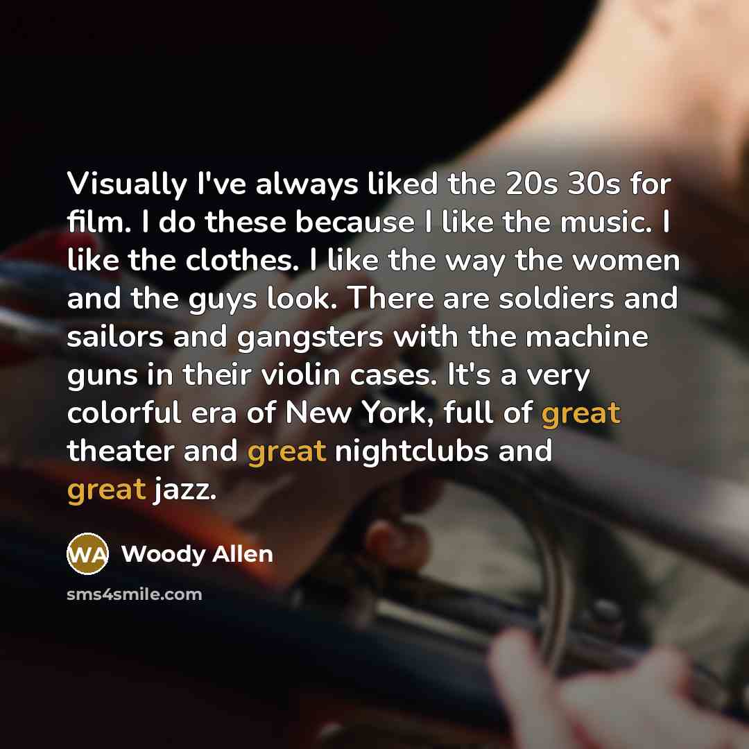 “Visually I've always liked the 20s 30s for film. I…” quote by Woody Allen