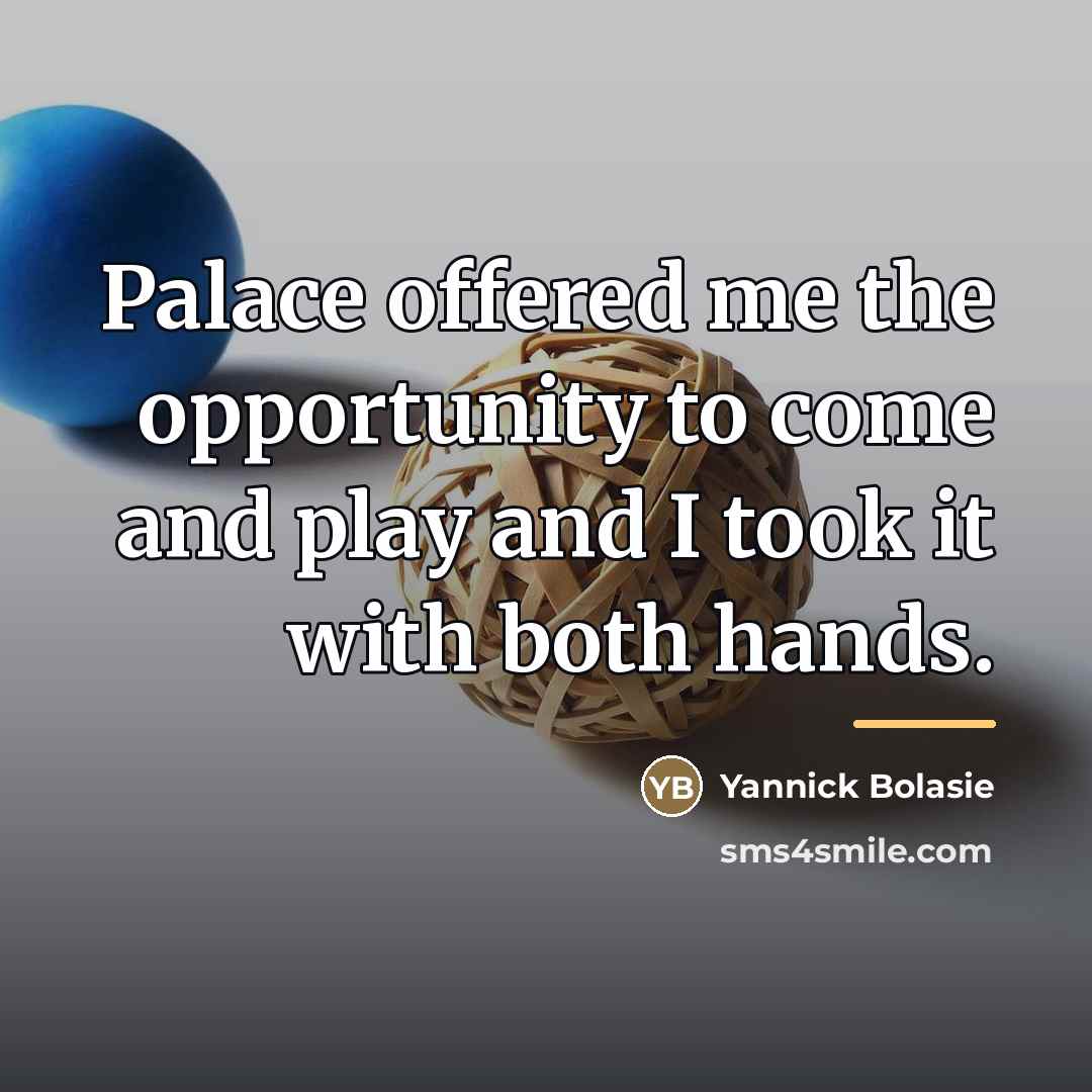 “Palace offered me the opportunity to come and play and…” quote by Yannick Bolasie