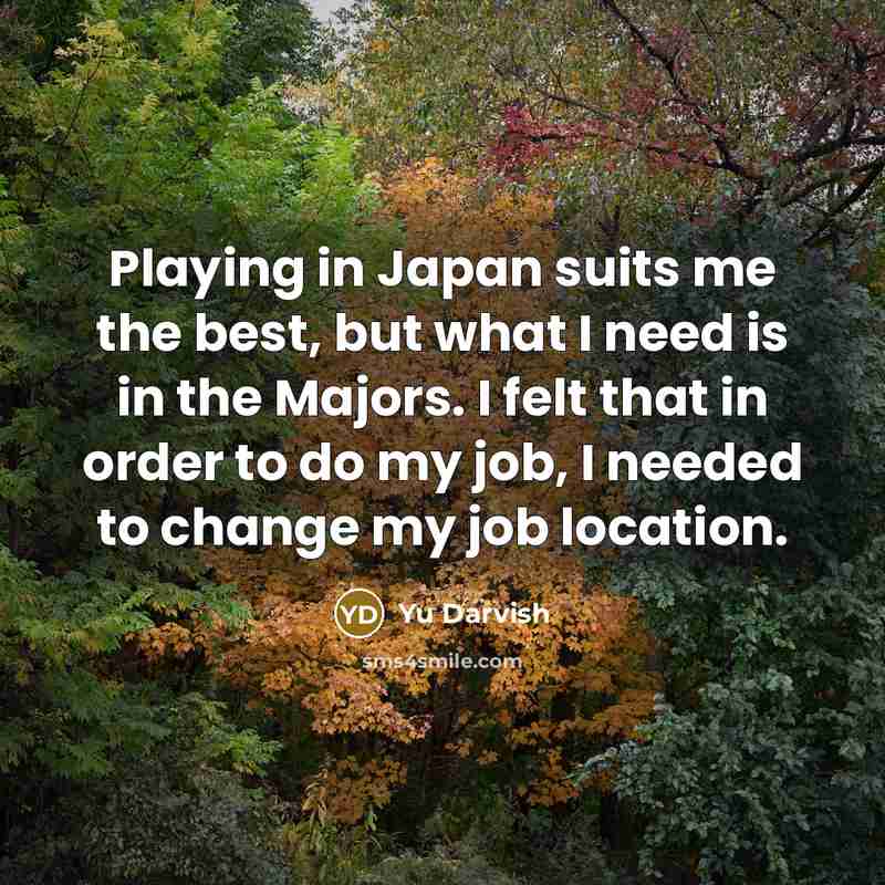 “Playing in Japan suits me the best, but what I…” quote by Yu Darvish